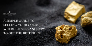 A Simple 4-Step Guide to Selling Gold and Getting the Best Cash Value