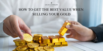 How to Get the Best Value When Selling Your Gold