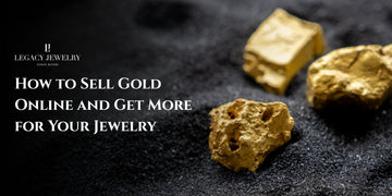 How to Sell Gold Online and Get More for Your Jewelry