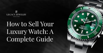 How to Sell Your Luxury Watch: A Complete Guide